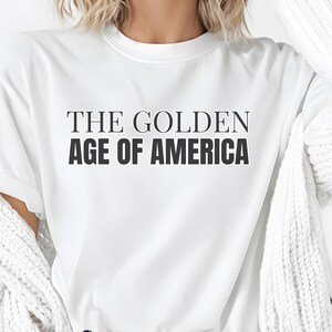 The Golden Age of America President Trump Unisex Tshirt, Golden Age Tshirt, Trump Shirt, President Trump, Trump Tshirt, Tee, Golden Age