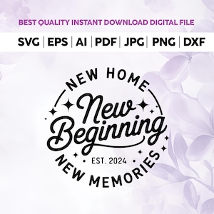 New Home New Beginning New Memories EST 2024 svg,Home Sweet home svg,Housewarming Gift SVG,Farmhouse DecorCut Files For CricutHome Decor svg