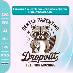 Gentle Parenting Dropout PNG, Funny Mom, Tired Parent Humor Design,Funny Mom, Trendy Mom Design, Raccoon png,Shirt Sublimation Designs Mom