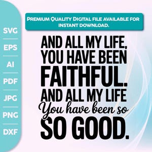 And all my life you have been faithful, all my life you have been faithful bright color PNG, Goodness of God png,Sublimation Cut File,cricut