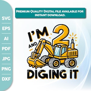 I'm 2 And Digging It Svg,Construction Svg,Birthday Boy Svg,Excavator Svg,Second Birthday Svg,Boys Birthday Shirt SvgSilhouette,Cricut Files