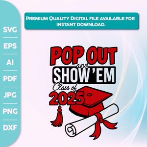 Pop Out and Show Em SVG,Senior Class of 25, Pop Out and Show Em,Sorority Graduation SVG PNG Design | Class of 2025, Senior Shirt Design,