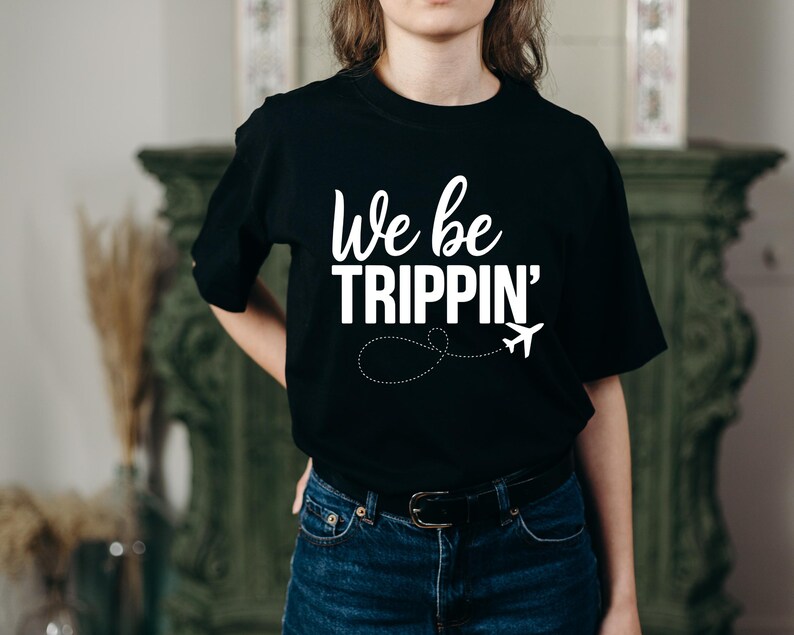 We Be Trippin Svg,summer Svg,summer Vibes Svg,vacation Svg,travel Shirt