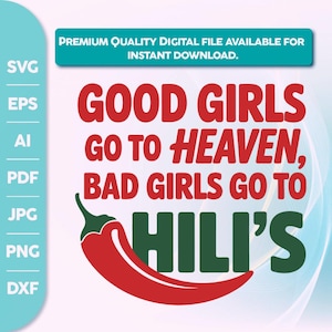 Good Girls Go to Heaven, Bad Girls Go to Chili&#39;s SVG PNG, Chili Pepper Png, Gag Gift, Foodie Shirt, Chilis Restaurant Tee,Print png T-shirt,