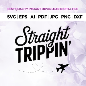 Straight Trippin SVG,Travel Svg,Vacation Svg,Vacation Shirt Svg,Travel design,travel svg,Cricut Cut File,straight svg,trippin Svg,