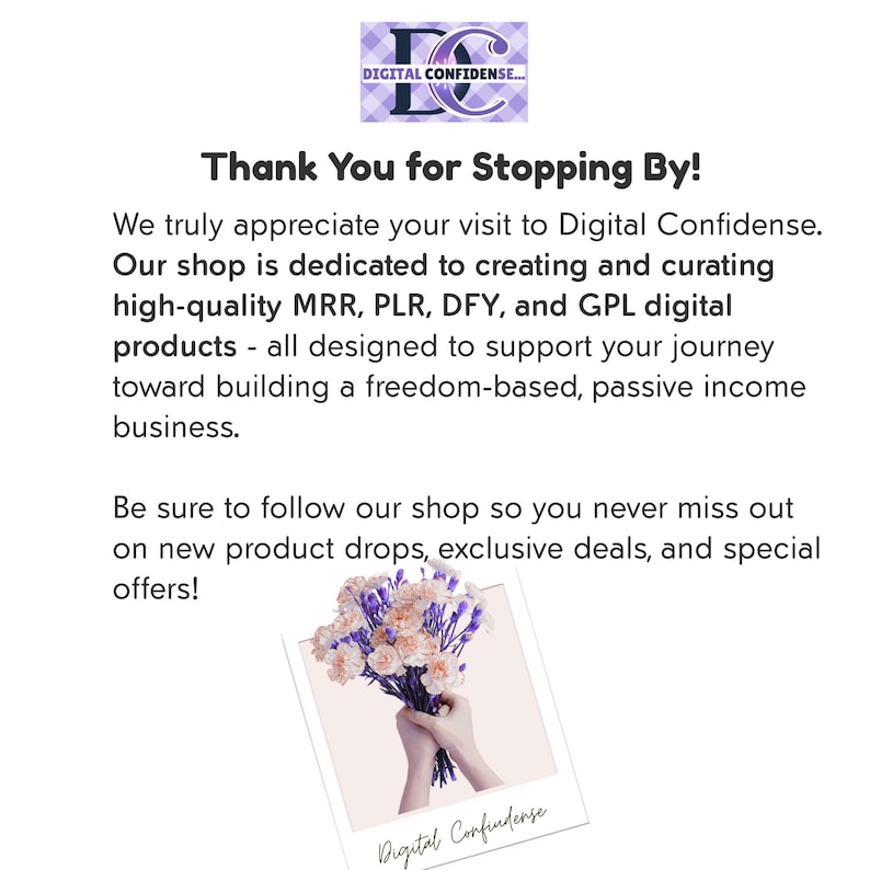 May include: White background with text that reads "Thank You for Stopping By!" and "Digital Confidense..." at the top. A photo of a bouquet of flowers is in the bottom right corner. The shop is dedicated to creating digital products.