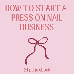 May include: A pink ebook cover with the title "HOW TO START A PRESS ON NAIL BUSINESS" in a darker pink font. A bow graphic is below the title. The text "24 page ebook" and "by: nailzbypooj" are also included.