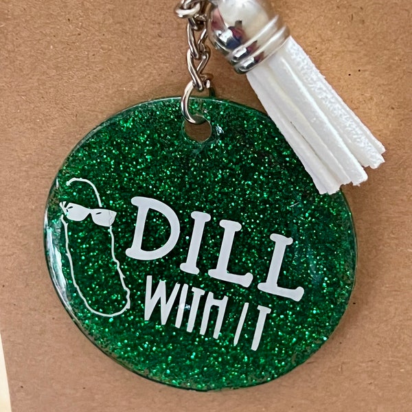 Keychain for those pickle lovers, dill with it, dill pickle, resin, acrylic, tassel, emotional support pickle , accessory