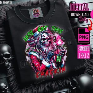 May include: Black crew neck sweatshirt featuring a skull dressed as Santa Claus holding fireworks. The text "LET'S GET THIS CRACKIN" is in green and red. The image also includes the text "DIGITAL DOWNLOAD Only" and "PNG 300DPI 12X12".