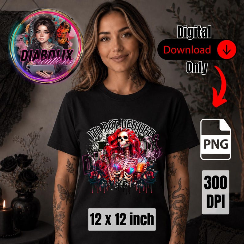 May include: Black t-shirt with a graphic design featuring a skeleton with red hair and the text "I'M NOT DEMURE". The design includes roses and a beer mug. The image also includes the text "12 x 12 inch" and "Digital Download Only".