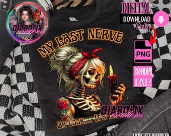 My Last Nerve Skeleton PNG: Sassy Humor T-Shirt Design (Digital Download)