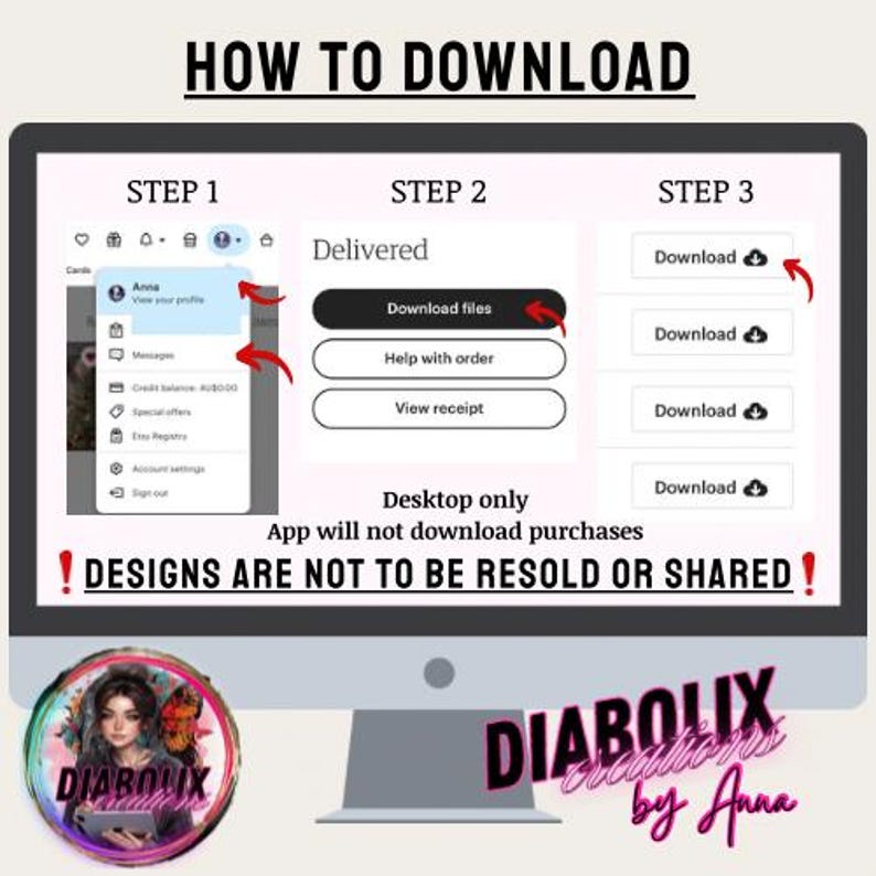 May include: A computer monitor showing a download guide. The screen displays instructions with arrows indicating download steps. Text includes "Desktop only" and "DESIGNS ARE NOT TO BE RESOLD OR SHARED!" A logo featuring a woman's portrait is at the bottom of the screen.