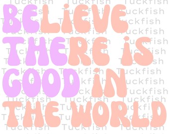 Be the Good SVG, PNG, JPG Digital Files, Cut files, Print Files