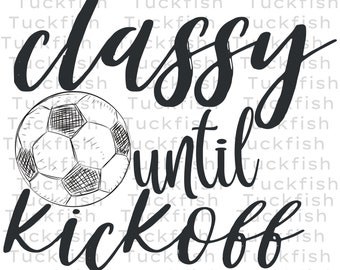 Classy unitl Kickoff Soccer .PNG, .JPG, .SVG Digital File