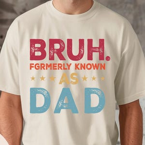 Comfort Colors® Bruh Formerly Known As Dad Shirt – Funny Father&#39;s Day Tee for Him, Cool Dad Joke Shirt, Daddy Gift from Kids, Distressed tee