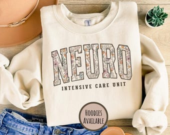 Neuro ICU Sweatshirt, Wildflower Neuro Hoodie, Intensive Care RN Sweater Nurse Pullover, Botanical Floral Neuro Intensive Care Unit Gift
