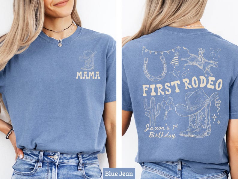 First Rodeo Shirt, Mama Shirt, Birthday Shirt, Western Birthday Shirt, Cowgirl Shirt, Blue Jean Shirt, Rodeo Theme Shirt, Jaxon’s 1st