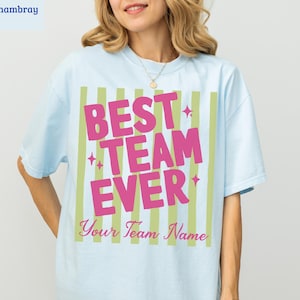 Light blue t-shirt with "BEST TEAM EVER" and "Your Team Name" text.