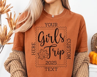 Comfort Colors® Fall Girls Trip Shirt, Custom Text Autumn Girls Weekend T-Shirt, Fall Foliage Watching Girls Day Out Tee, Girls Trip Gift