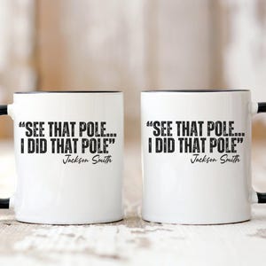 Funny Coffee Mug, See That Pole I Did That Pole, Humor Mug, Gift for Dancer, Unique Coffee Cup, Hilarious Mug for Friends