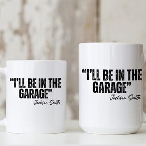 Personalized Mechanic Mug, I&#39;ll Be in the Garage Mug, Auto Repair Gift, Funny Mechanic Mug, Custom Name Mug, Car Enthusiast Christmas Gift