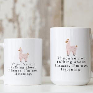 Funny Llama Mug, Sarcastic Coffee Mug, Llama Lover Christmas Gift, Novelty Mug, Animal Lover Gift, Cute Coffee Mug, Gift for Her, Alpaca Mug