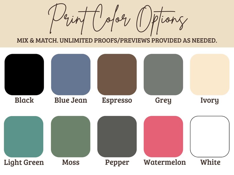 Custom Print Color Options, Personalized Design, Mix Match Colors, Black, Blue, Green, Grey, Ivory, Pink, White, Unlimited Proofs
custom