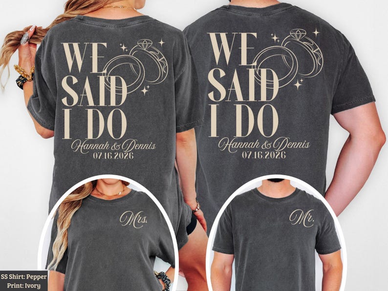 We Said I Do T Shirts Matching Couples Shirt Wedding Anniversary His and Hers Shirts Engagement Gift for Him and Her