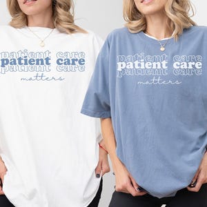 Patient Care Matters Shirt for Women, Women's Nurse Appreciation TShirt, Healthcare Worker Shirt, Medical Professional Crewneck T-Shirt