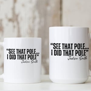 See That Pole I Did That Pole Funny Quote Mug, Coffee Mug Gift, Unique Novelty Mug, Humor Mug For Friends, Gift For Him Her