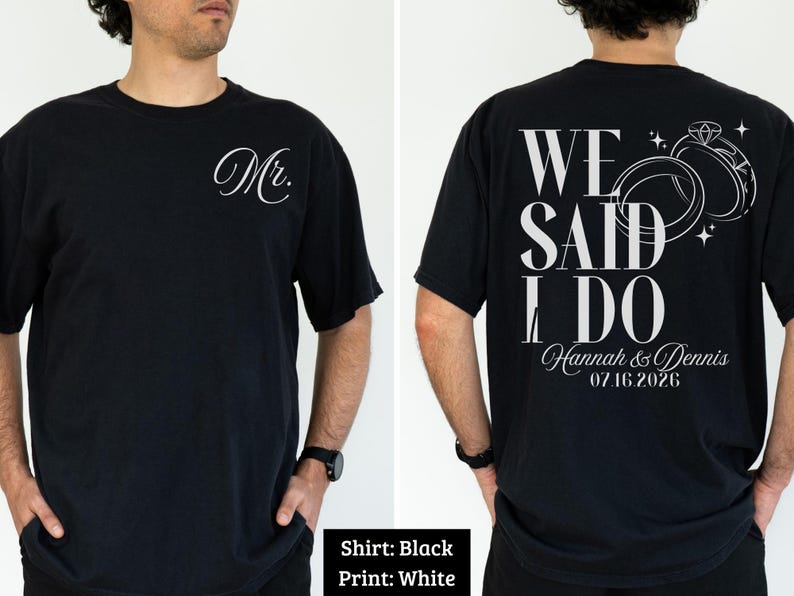 Mr Shirt We Said I Do Shirt Wedding Date Shirt Bride and Groom Tee Engagement Announcement Shirt Wedding Apparel Gift for Couples