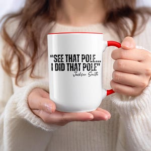 Funny Quote Mug, Motivational Coffee Cup, See That Pole Mug, Unique Gift for Friends, Inspirational Office Mug