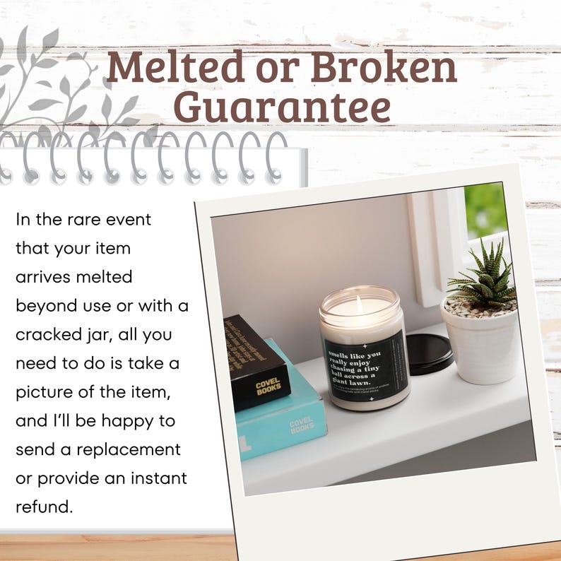 May include: A white candle jar with a black label that reads "smells like you really enjoy walking a tiny green lawn." The candle is lit and sitting on a white shelf with a small potted succulent plant next to it. The text "Melted or Broken Guarantee" is written in brown letters on a white wooden background.