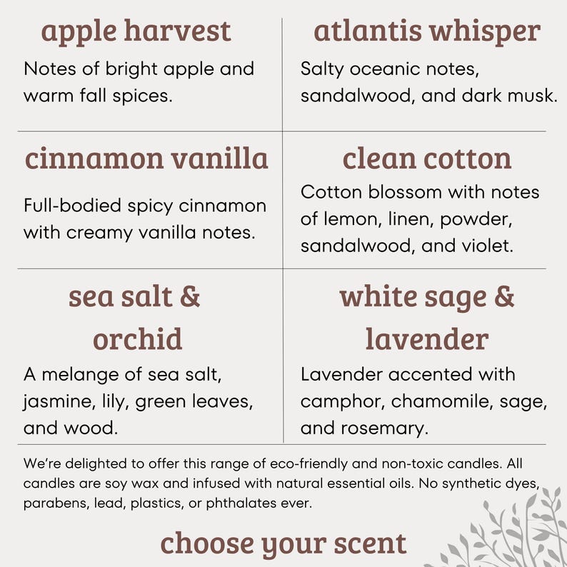 May include: A graphic with ten different candle scents, including Apple Harvest, Atlantis Whisper, Cinnamon Vanilla, Clean Cotton, Sea Salt & Orchid, White Sage & Lavender. The text "choose your scent" is at the bottom of the graphic.