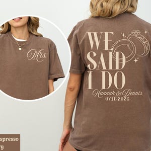 We Said I Do T-Shirt, Wedding Date Shirt, Mrs. Graphic Tee, Engagement Gift, Espresso Shirt, Ivory Print, Bridal Shower Gift, Wedding Party