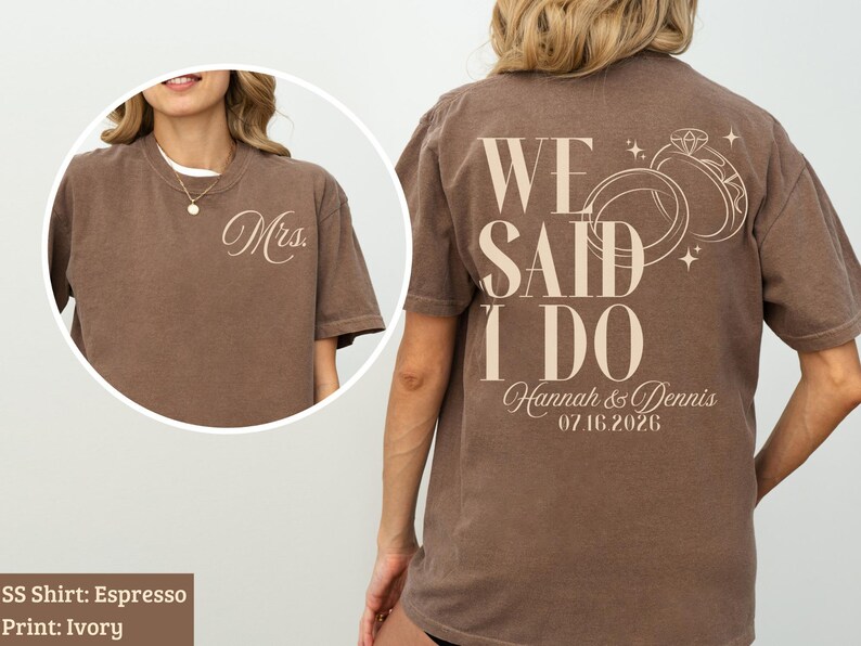 We Said I Do T-Shirt, Wedding Date Shirt, Mrs. Graphic Tee, Engagement Gift, Espresso Shirt, Ivory Print, Bridal Shower Gift, Wedding Party