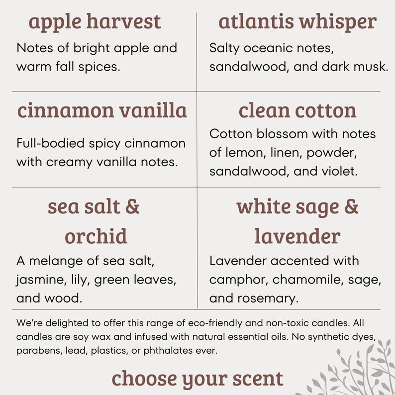 May include: A graphic with a list of ten different candle scents. The scents are: Apple Harvest, Atlantis Whisper, Cinnamon Vanilla, Clean Cotton, Sea Salt & Orchid, White Sage & Lavender. The text is in a brown font on a white background.