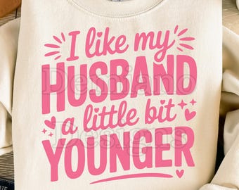 Eu gosto do meu marido um pouco mais novo - Frase engraçada de humor sobre casamento - Arquivo SVG PNG | Design com declaração sarcástica de esposa