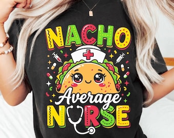Enfermeira "Nacho Average Nurse" em SVG e PNG, Design engraçado de taco para enfermeira, Gráfico de humor para reconhecimento de enfermeiras, Download digital para camiseta de enfermeira para Cricut e Silhouette