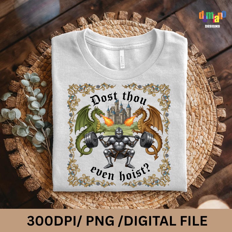 May include: White t-shirt with a medieval-themed graphic. The design features a knight lifting weights, flanked by green and brown dragons, with a castle in the background. The text reads "Dost thou even hoist?"