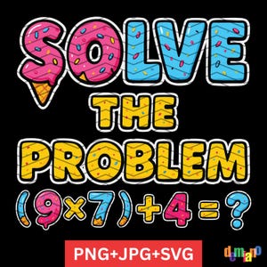 Może przedstawiać: Czarna grafika z napisem "SOLVE THE PROBLEM" w zabawnym kroju pisma. Litery zaprojektowano tak, aby przypominały pączki i rożki lodów. Zawiera również zadanie matematyczne (9x7)+4=?