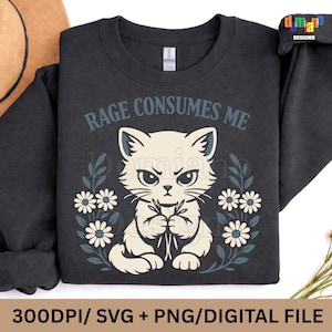 Könnte beinhalten: Dunkelgraues Sweatshirt mit dem Text "RAGE CONSUMES ME" und einer Cartoon-Katzen-Illustration. Die Katze ist weiß mit einem wütenden Gesichtsausdruck, umgeben von Gänseblümchen und Blättern. Der untere Teil des Bildes lautet "300DPI/ SVG + PNG/DIGITAL FILE."