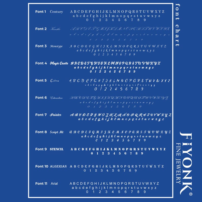 May include: A blue font chart displays eleven different font styles, each with the alphabet and numbers. The chart includes fonts like Century, Arial, and Algerian. The "FIYONK FINE JEWELRY" logo is in the bottom right corner.