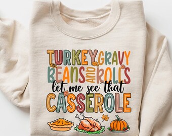 Turkey Gravy Beans And Rolls Sweatshirt, Let Me See That Casserole Shirt, Thanksgiving Shirt, Thankful T-shirt, Turkey Day Shirt