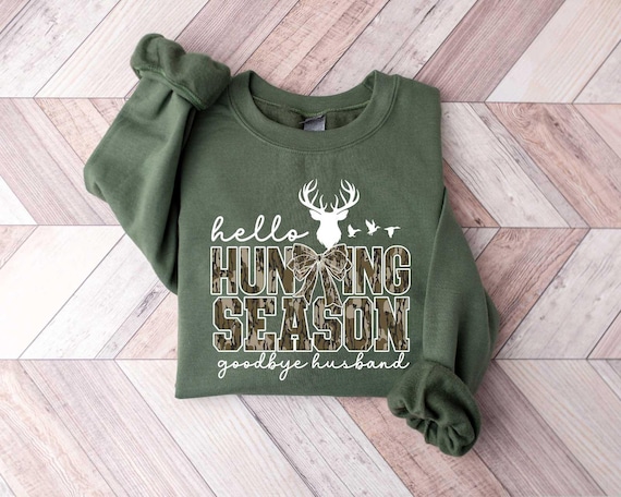 Hello Hunting Season Goodbye Husband Sweatshirt, Hunting Lover Sweater, Deer Hunters Shirt, Camo Sweatshirt, Hunting Lover