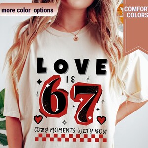 Comfort Colors Love is 6 7 Cozy Moments With You Shirt, 67 Valentine Shirt, Six Seven Heart Shirt, Trending Valentines Day Shirts
valentine 6 7 shirt, 6 7 funny shirt, funny meme shirt, 6 7 shirt, valentine day shirt, 67 meme shirt, 67 shirt, six seven heart shirt, valentines day gift, trendy valentine, funny meme shirts, six seven trend tee, valentine heart tee