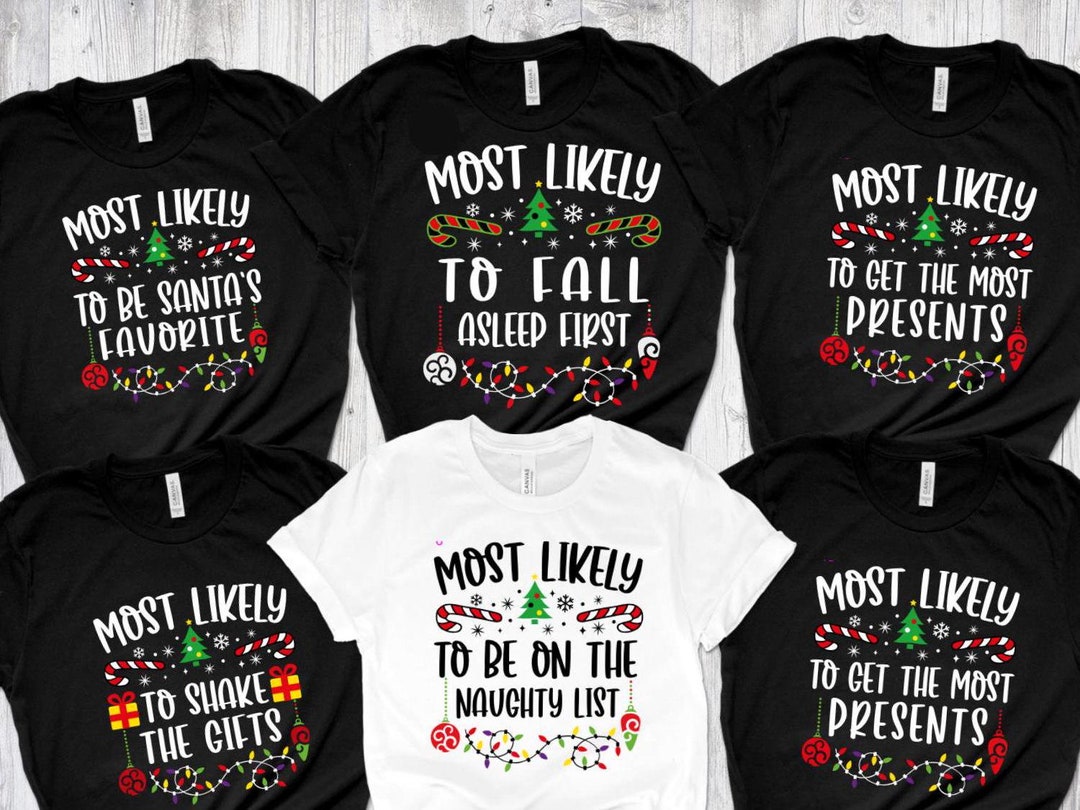 Most Likely Funny Quotes Christmas Shirts For Family Xmas Group Most Likely Funny Quotes Christmas Shirts For Family Xmas Group