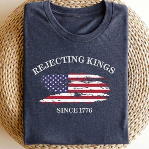 Womens 4th Of July Feminist American Shirt, Liberal American Protest Shirt, Stars And Stripes Anti Trump Shirt, Rejecting Kings Since 1776