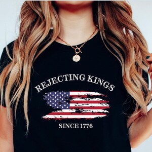 Womens 4th Of July Feminist American Shirt, Liberal American Protest Shirt, Stars And Stripes Anti Trump Shirt, Rejecting Kings Since 1776