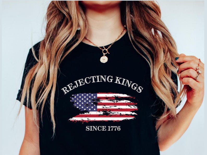 Womens 4th Of July Feminist American Shirt, Liberal American Protest Shirt, Stars And Stripes Anti Trump Shirt, Rejecting Kings Since 1776